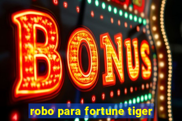 robo para fortune tiger